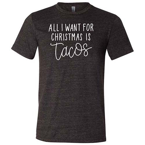 All I Want For Christmas Is Tacos Shirt Unisex - Image 3