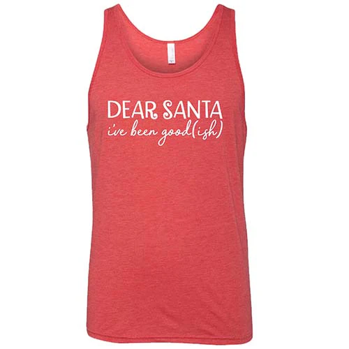 Dear Santa, I've Been Good-ish Shirt Unisex - Image 8