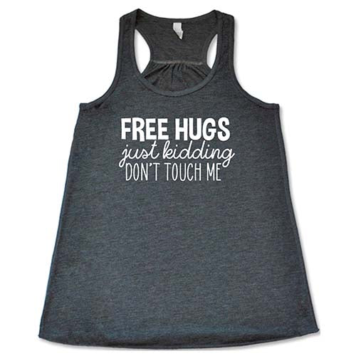 Free Hugs Just Kidding Don't Touch Me Shirt - Image 6