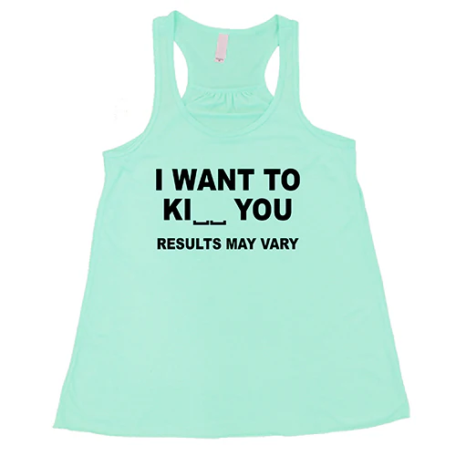 I Want To Ki__ You Results May Vary Shirt - Image 4