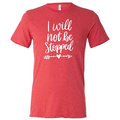 I Will Not Be Stopped Shirt Unisex - Image 7