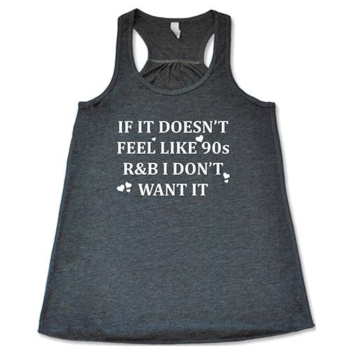 If It Doesn't Feel Like 90s R&B I Don't Want It Shirt - Image 3