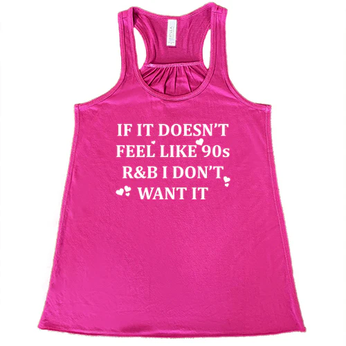 If It Doesn't Feel Like 90s R&B I Don't Want It Shirt - Image 8