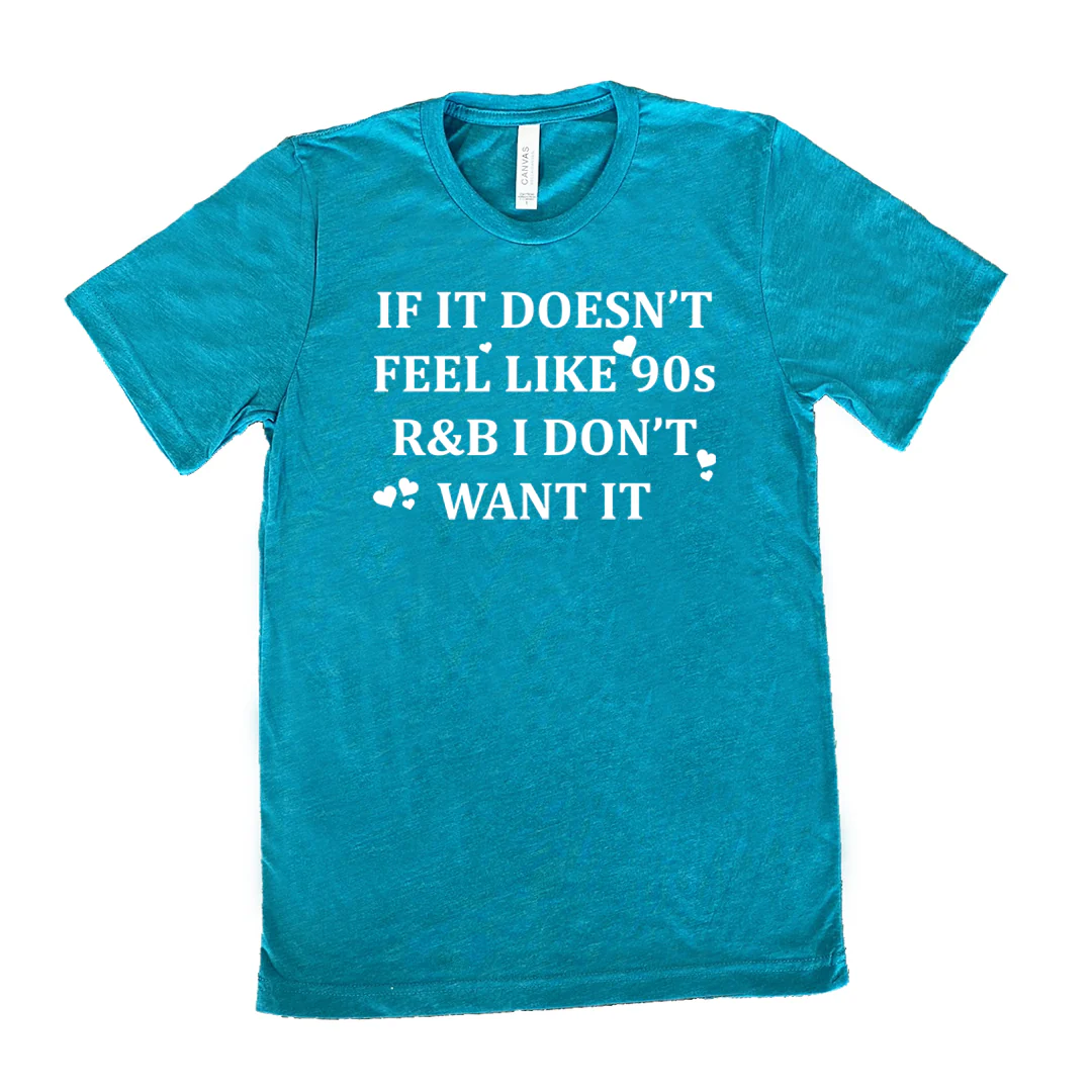 If It Doesn't Feel Like 90s R&B I Don't Want It Shirt Unisex - Image 10