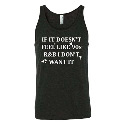 If It Doesn't Feel Like 90s R&B I Don't Want It Shirt Unisex - Image 4