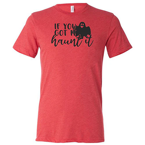 If You Got It Haunt It Shirt Unisex - Image 5