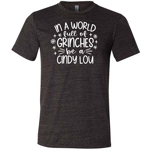 In A World Full Of Grinches Be A Cindy Lou Shirt Unisex - Image 3