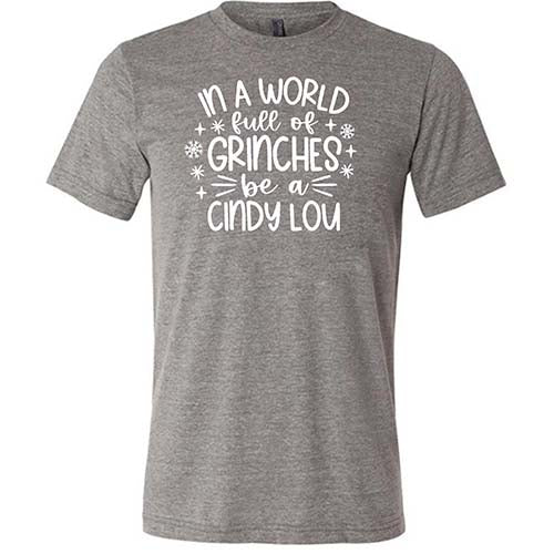 In A World Full Of Grinches Be A Cindy Lou Shirt Unisex - Image 7