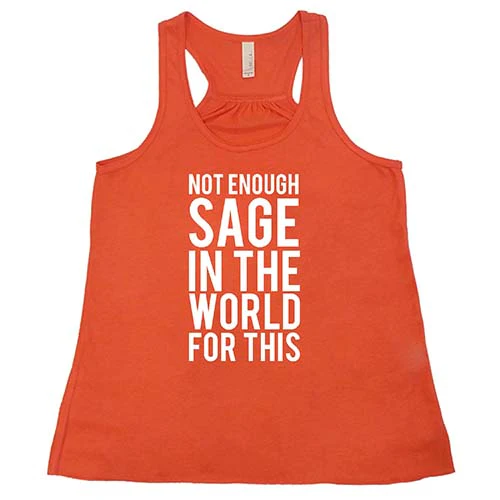 Not Enough Sage In The World For This Shirt - Image 3