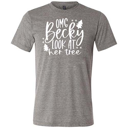 OMG Becky Look At Her Tree Shirt Unisex - Image 5