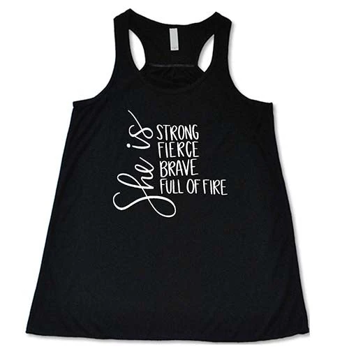 She Is Strong, Fierce, Brave, & Full Of Fire Shirt - Image 6