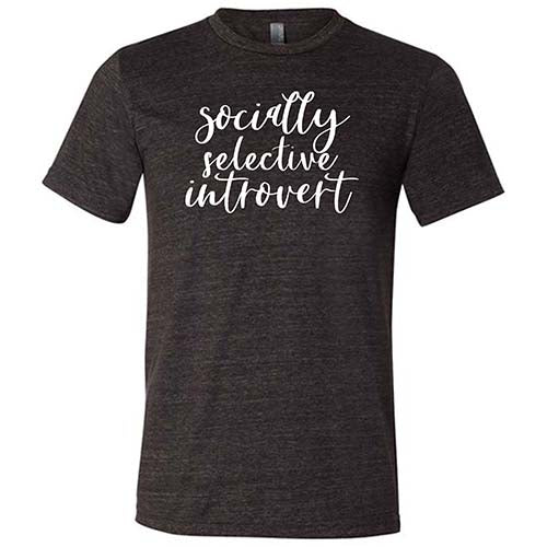 Socially Selective Introvert Shirt Unisex - Image 3