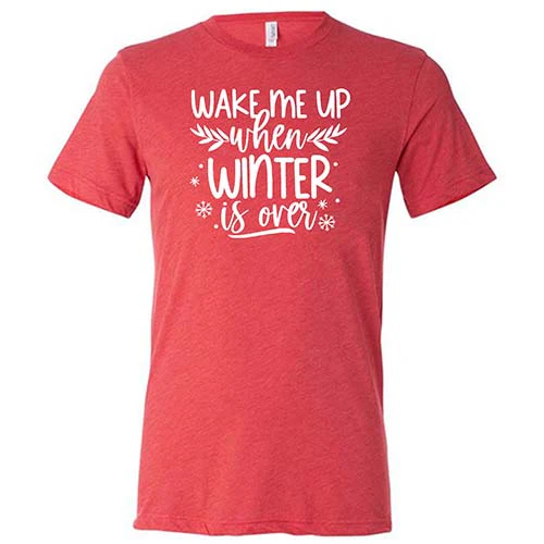 Wake Me Up When Winter Is Over Shirt Unisex - Image 7